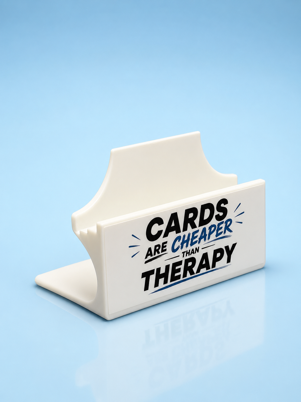 "Cards Are Cheaper Than Therapy"